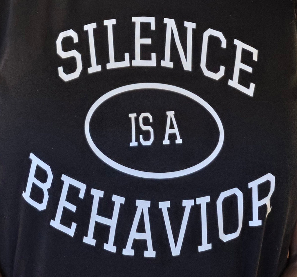Silence is a Behavior Tee